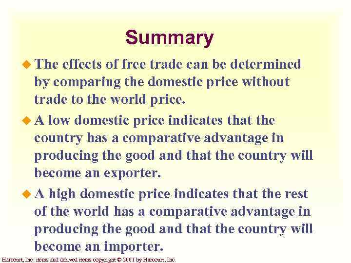 Summary u The effects of free trade can be determined by comparing the domestic