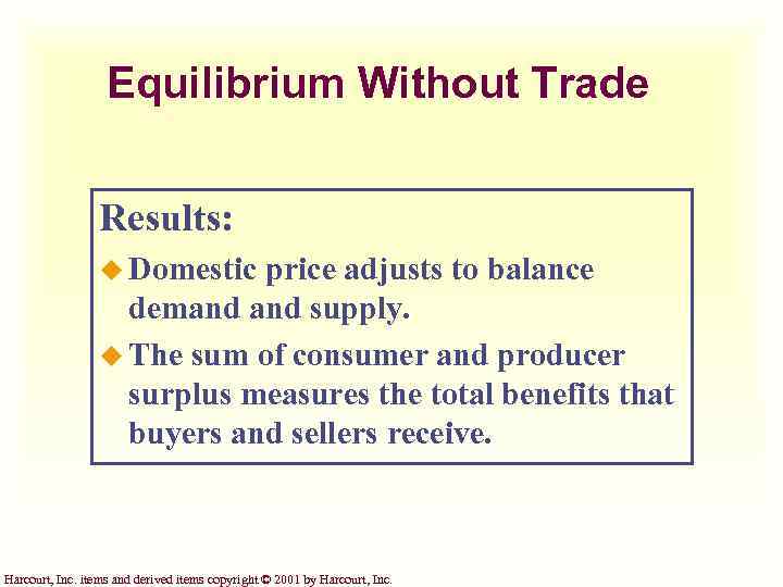 Equilibrium Without Trade Results: u Domestic price adjusts to balance demand supply. u The