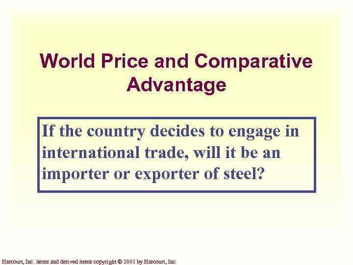 World Price and Comparative Advantage If the country decides to engage in international trade,