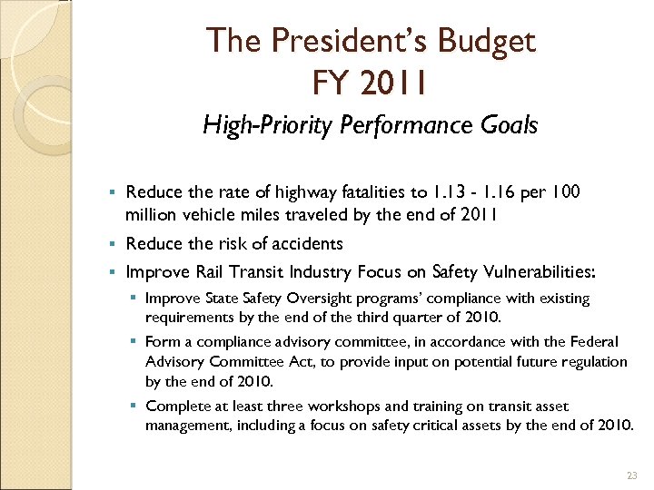 The President’s Budget FY 2011 High-Priority Performance Goals Reduce the rate of highway fatalities