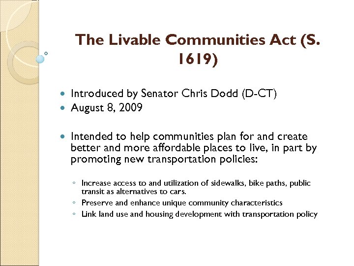 The Livable Communities Act (S. 1619) Introduced by Senator Chris Dodd (D-CT) August 8,