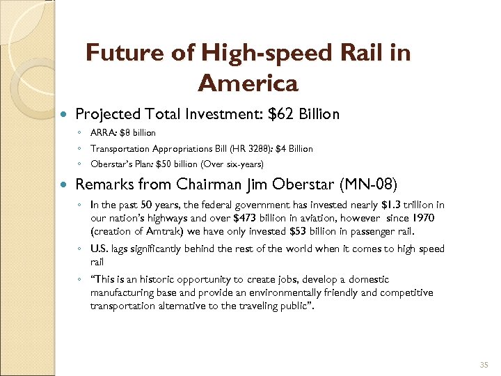 Future of High-speed Rail in America Projected Total Investment: $62 Billion ◦ ARRA: $8