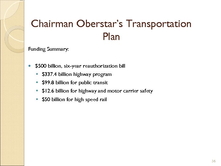 Chairman Oberstar’s Transportation Plan Funding Summary: $500 billion, six-year reauthorization bill • • $337.