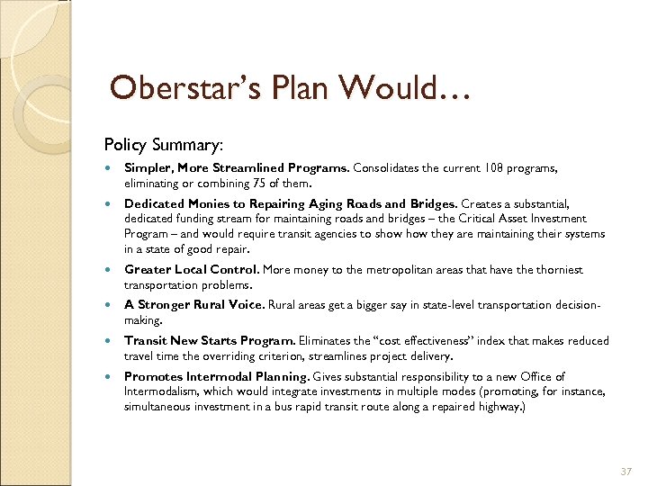 Oberstar’s Plan Would… Policy Summary: Simpler, More Streamlined Programs. Consolidates the current 108 programs,