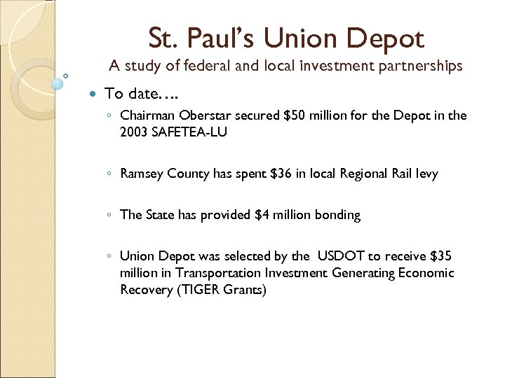 St. Paul’s Union Depot A study of federal and local investment partnerships To date….