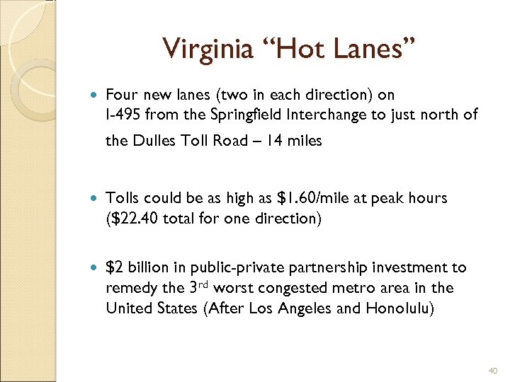 Virginia “Hot Lanes” Four new lanes (two in each direction) on I-495 from the