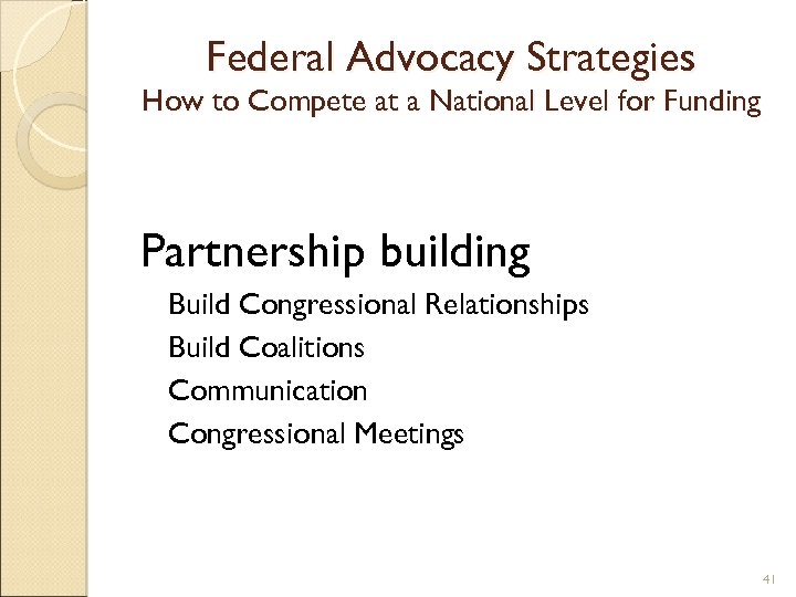 Federal Advocacy Strategies How to Compete at a National Level for Funding Partnership building