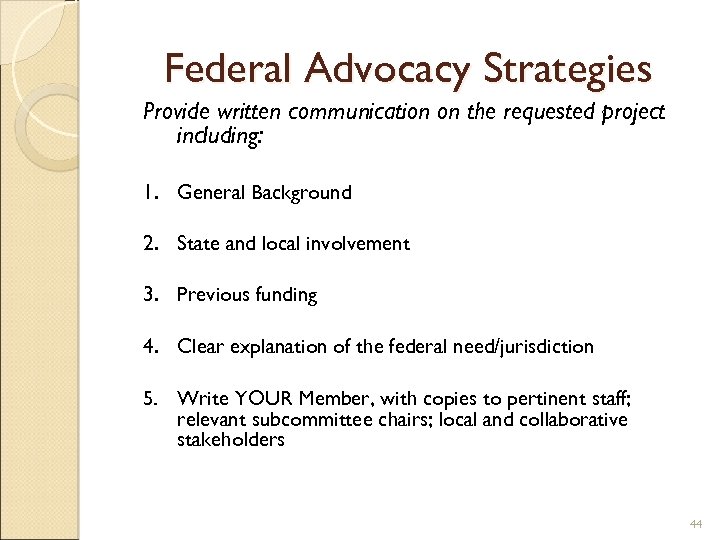 Federal Advocacy Strategies Provide written communication on the requested project including: 1. General Background