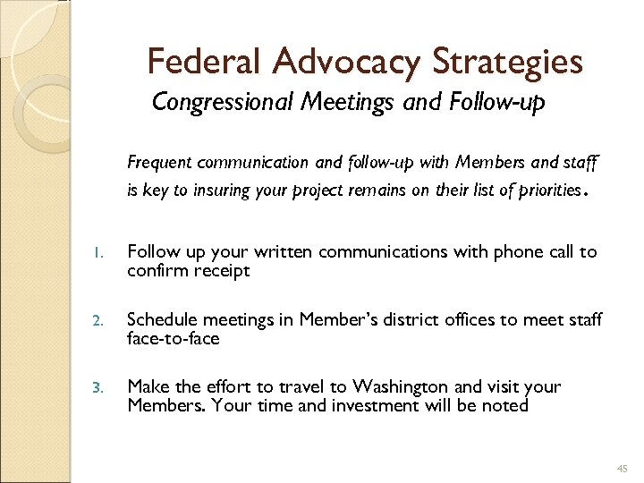 Federal Advocacy Strategies Congressional Meetings and Follow-up Frequent communication and follow-up with Members and