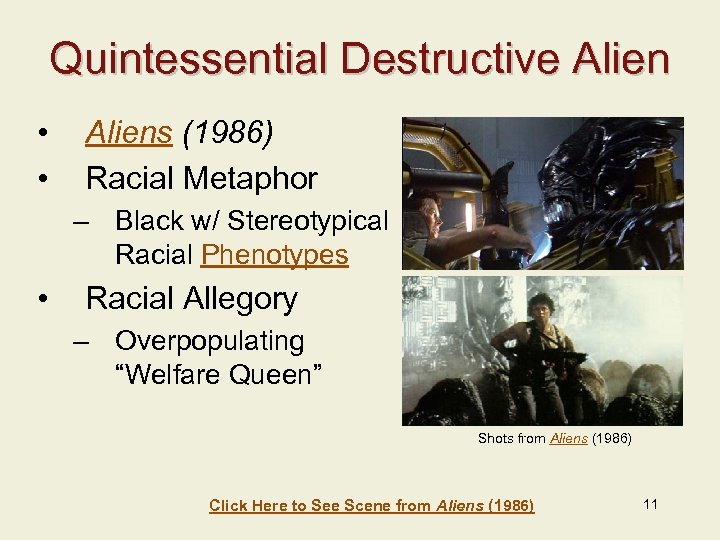 Quintessential Destructive Alien • • Aliens (1986) Racial Metaphor – Black w/ Stereotypical Racial