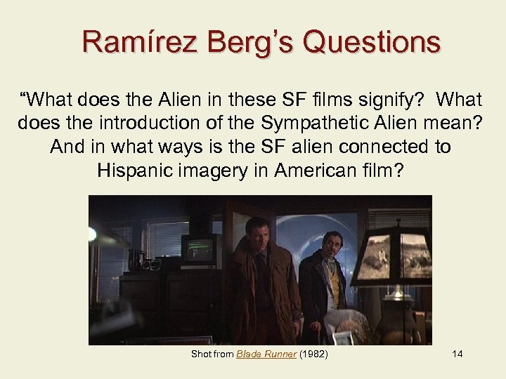Ramírez Berg’s Questions Ram “What does the Alien in these SF films signify? What