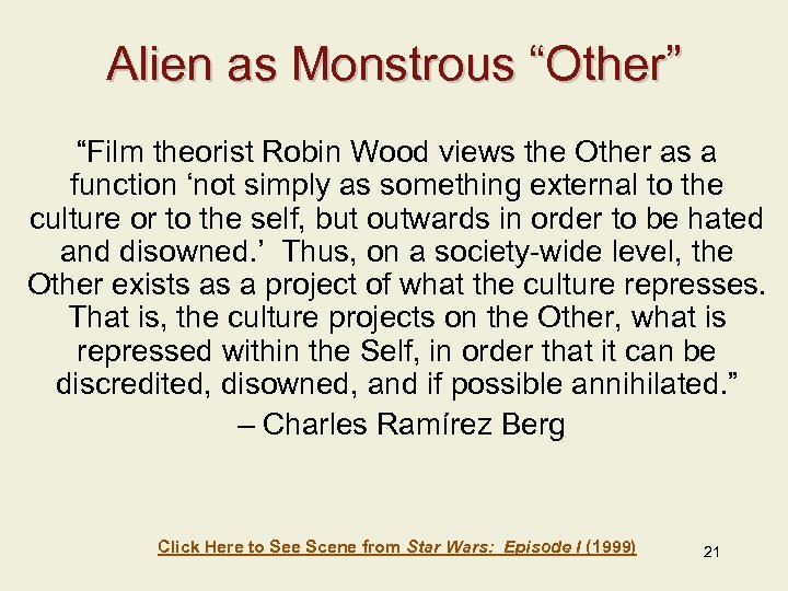 Alien as Monstrous “Other” “Film theorist Robin Wood views the Other as a function