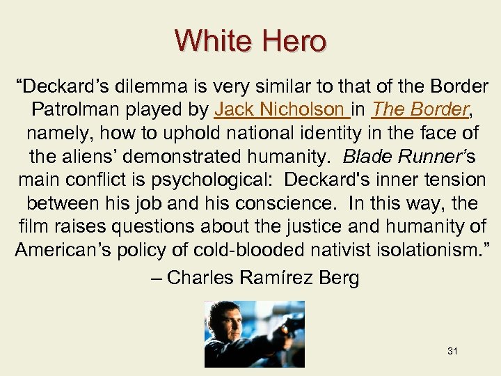 White Hero “Deckard’s dilemma is very similar to that of the Border Patrolman played