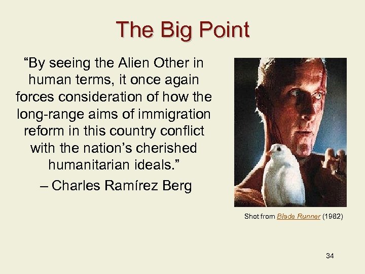 The Big Point “By seeing the Alien Other in human terms, it once again