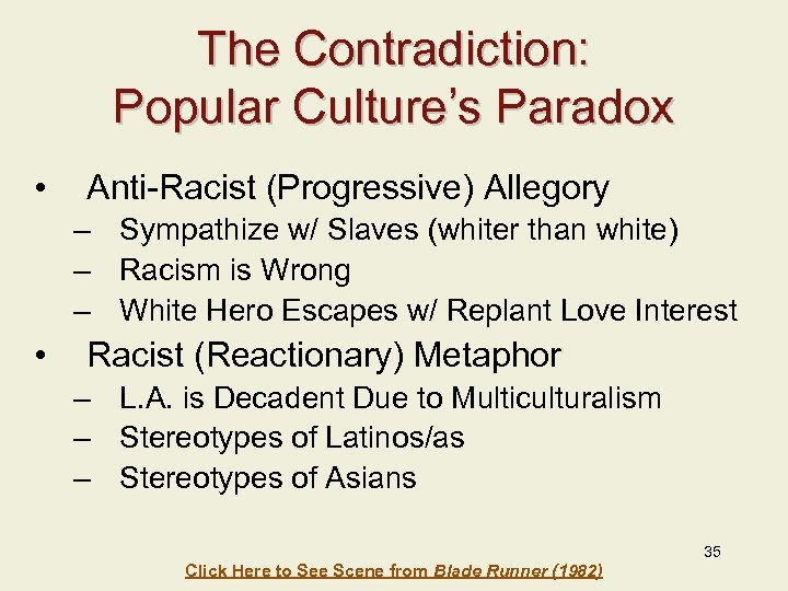 The Contradiction: Popular Culture’s Paradox • Anti-Racist (Progressive) Allegory – Sympathize w/ Slaves (whiter