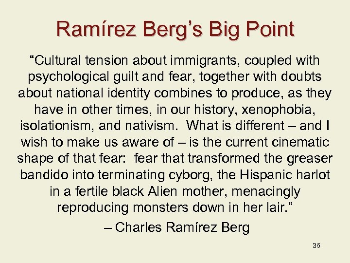 Ramírez Berg’s Big Point Ram “Cultural tension about immigrants, coupled with psychological guilt and