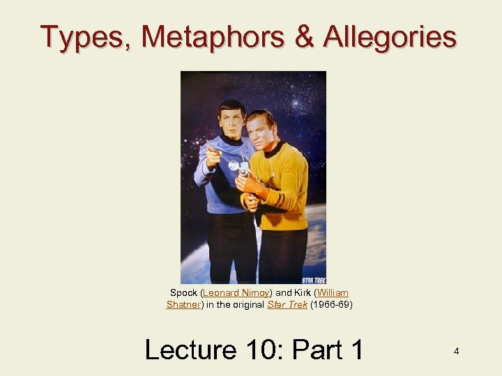 Types, Metaphors & Allegories Spock (Leonard Nimoy) and Kirk (William Shatner) in the original