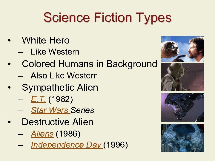 Science Fiction Types • White Hero – Like Western • Colored Humans in Background