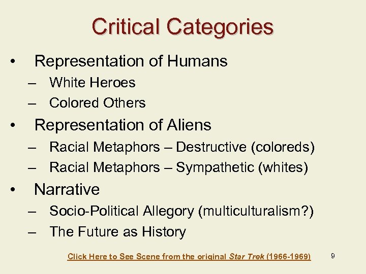 Critical Categories • Representation of Humans – White Heroes – Colored Others • Representation