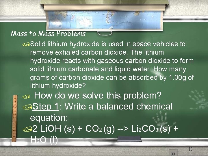 Mass to Mass Problems /Solid lithium hydroxide is used in space vehicles to remove