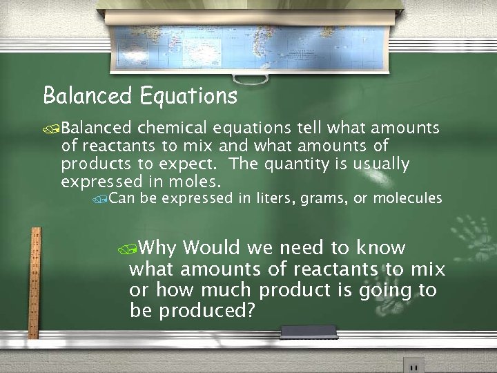 Balanced Equations /Balanced chemical equations tell what amounts of reactants to mix and what