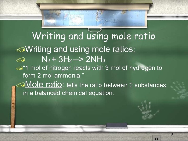 Writing and using mole ratio /Writing and using mole ratios: N 2 + 3