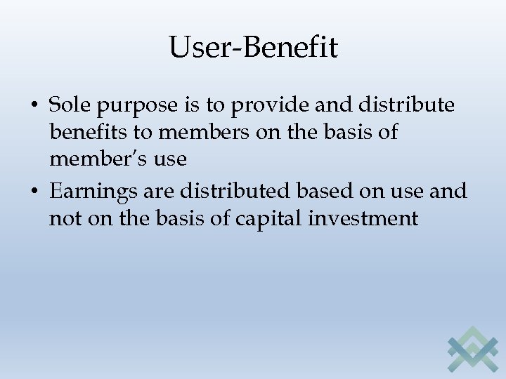 User-Benefit • Sole purpose is to provide and distribute benefits to members on the
