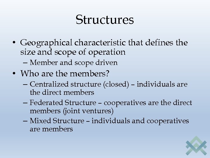 Structures • Geographical characteristic that defines the size and scope of operation – Member