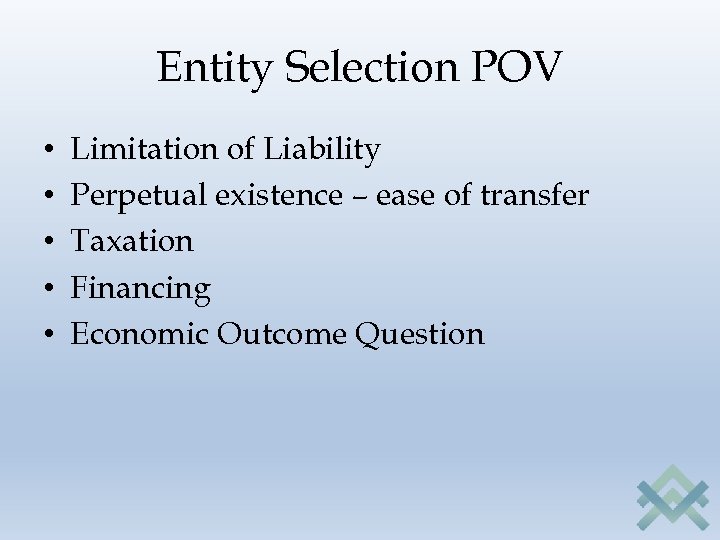Entity Selection POV • • • Limitation of Liability Perpetual existence – ease of
