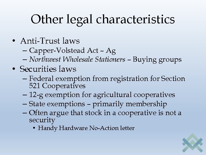 Other legal characteristics • Anti-Trust laws – Capper-Volstead Act – Ag – Northwest Wholesale