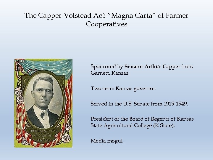 The Capper-Volstead Act: “Magna Carta” of Farmer Cooperatives Sponsored by Senator Arthur Capper from