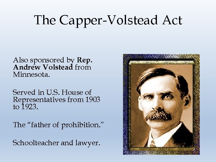 The Capper-Volstead Act Also sponsored by Rep. Andrew Volstead from Minnesota. Served in U.