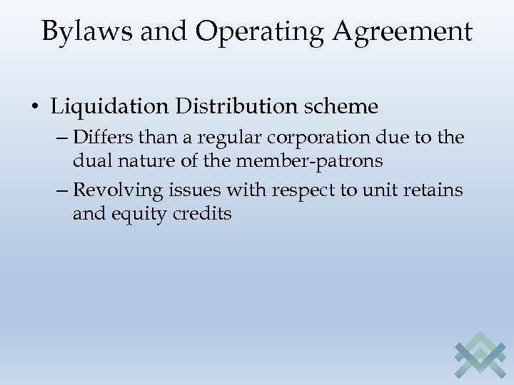 Bylaws and Operating Agreement • Liquidation Distribution scheme – Differs than a regular corporation