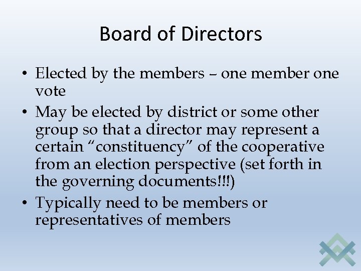 Board of Directors • Elected by the members – one member one vote •