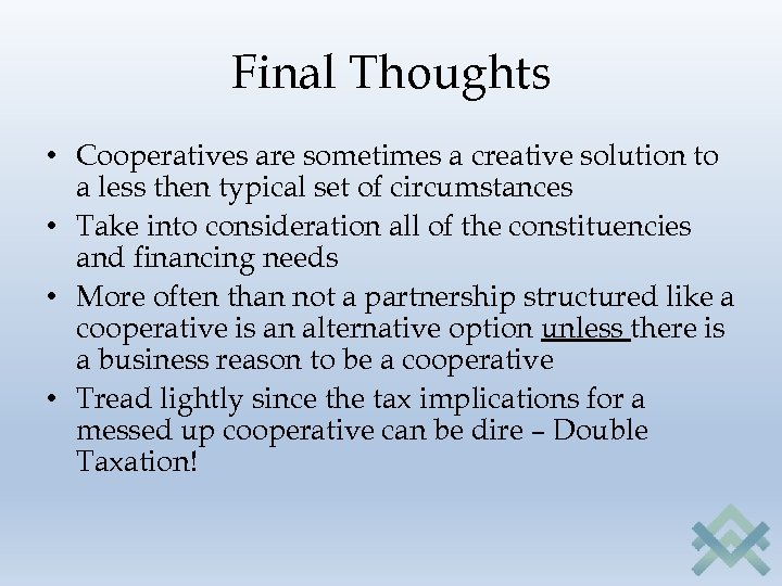 Final Thoughts • Cooperatives are sometimes a creative solution to a less then typical