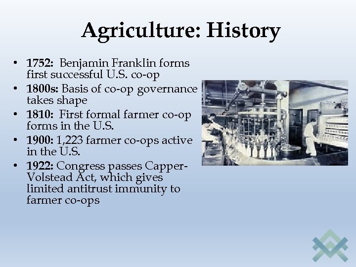 Agriculture: History • 1752: Benjamin Franklin forms first successful U. S. co-op • 1800