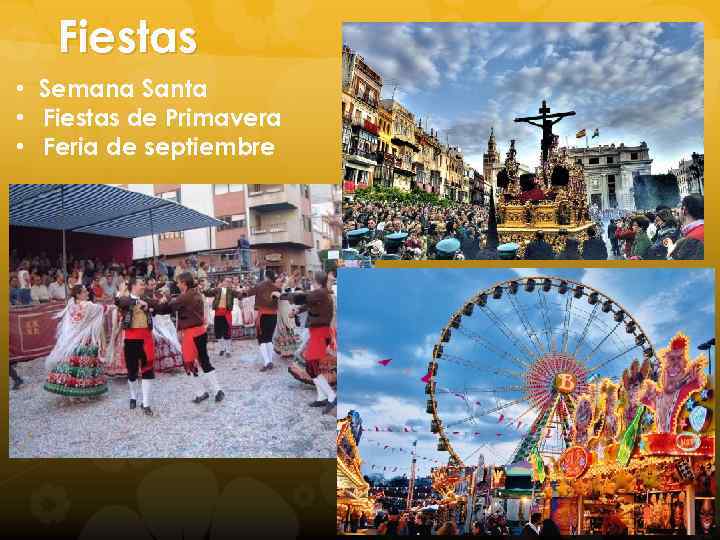 Fiestas • Semana Santa • Fiestas de Primavera • Feria de septiembre 