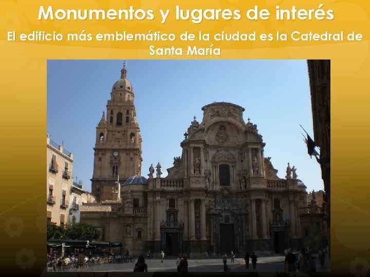 Monumentos y lugares de interés El edificio más emblemático de la ciudad es la