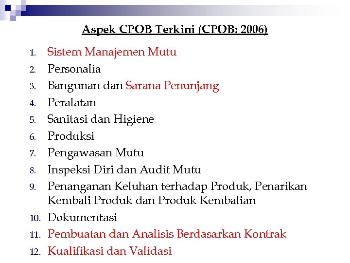 Aspek CPOB Terkini (CPOB: 2006) 1. 2. 3. 4. 5. 6. 7. 8. 9.