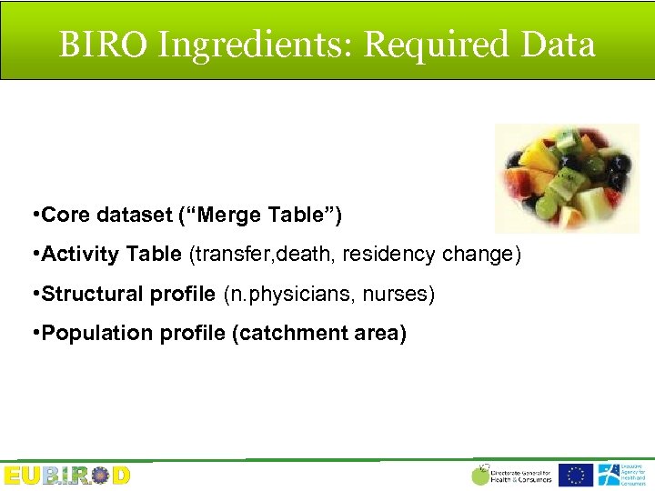 BIRO Ingredients: Required Data • Core dataset (“Merge Table”) • Activity Table (transfer, death,
