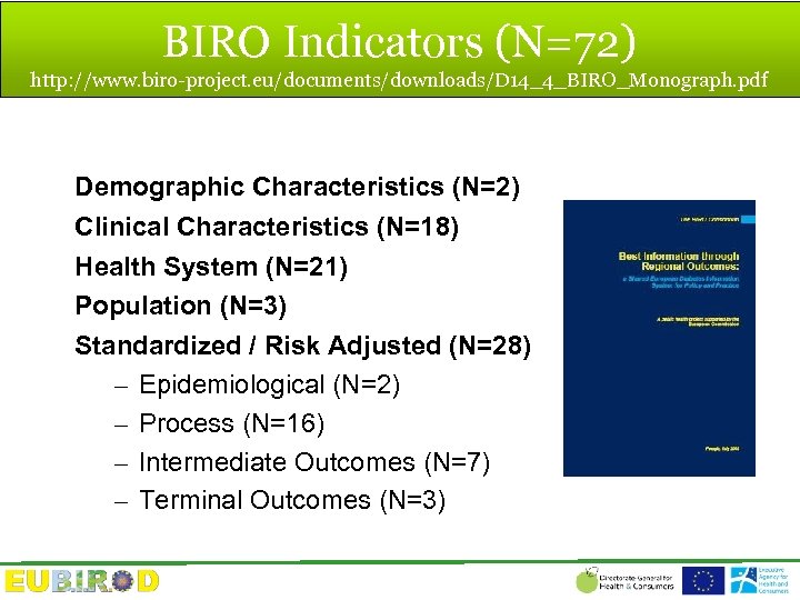 BIRO Indicators (N=72) http: //www. biro-project. eu/documents/downloads/D 14_4_BIRO_Monograph. pdf Demographic Characteristics (N=2) Clinical Characteristics