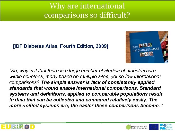 Why are international comparisons so difficult? [IDF Diabetes Atlas, Fourth Edition, 2009] “So, why