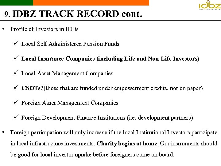 9. IDBZ TRACK RECORD cont. • Profile of Investors in IDBs ü Local Self