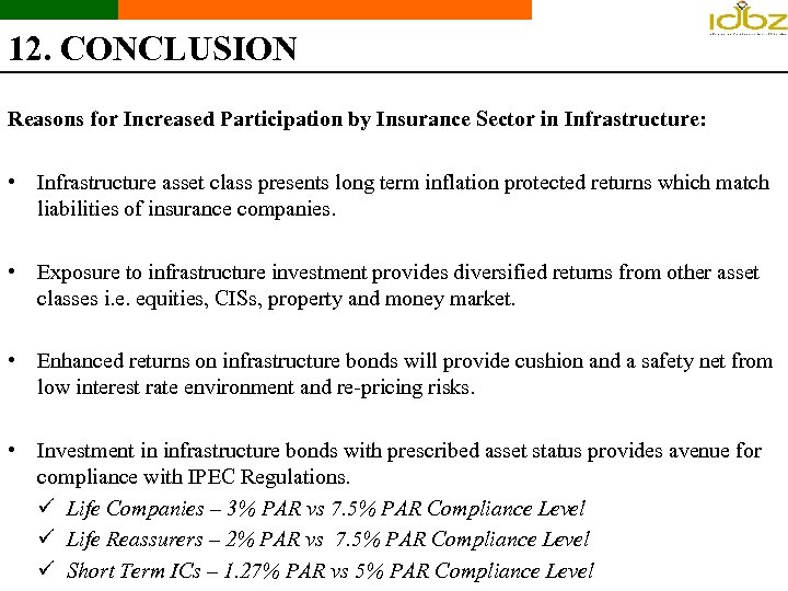 12. CONCLUSION Reasons for Increased Participation by Insurance Sector in Infrastructure: • Infrastructure asset