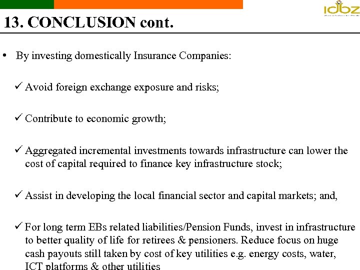 13. CONCLUSION cont. • By investing domestically Insurance Companies: ü Avoid foreign exchange exposure