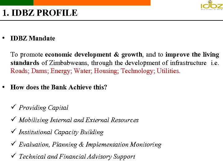 1. IDBZ PROFILE • IDBZ Mandate To promote economic development & growth, and to