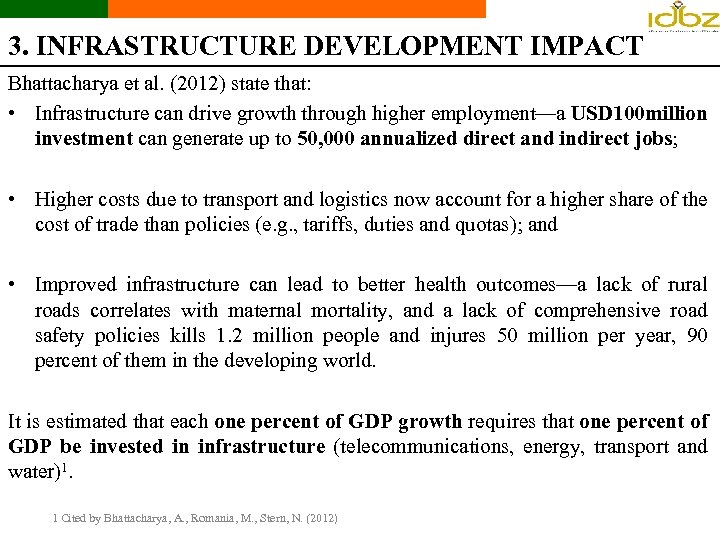 3. INFRASTRUCTURE DEVELOPMENT IMPACT Bhattacharya et al. (2012) state that: • Infrastructure can drive