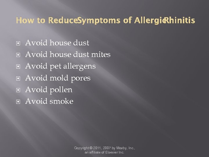 How to Reduce. Symptoms of Allergic Rhinitis Avoid house dust mites Avoid pet allergens