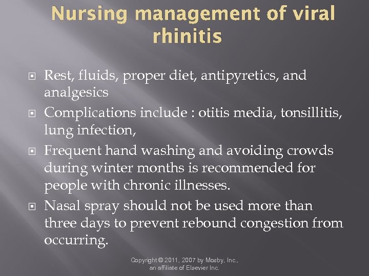 Nursing management of viral rhinitis Rest, fluids, proper diet, antipyretics, and analgesics Complications include