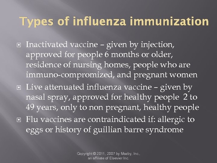 Types of influenza immunization Inactivated vaccine – given by injection, approved for people 6